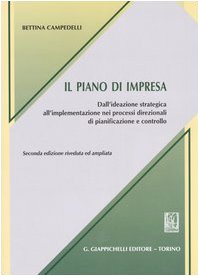 Il piano di impresa. Dall'ideazione strategica all'implementazione nei processi direzionali di pianificazione e controllo Business, Finance & Career