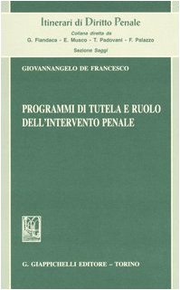 Programmi di tutela e ruolo dell'intervento penale (Itinerari di diritto penale. Sez. saggi) Law