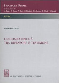 L'incompatibilità tra difensore e testimone (Procedura penale. Studi) Law