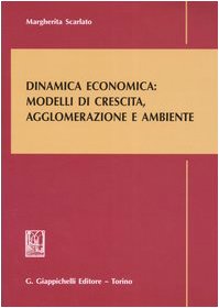 Dinamica economica: modelli di crescita, agglomerazione e ambiente Business, Finance & Career
