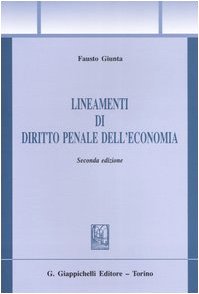 Lineamenti di diritto penale dell'economia. Delitti contro l'economia pubblica e reati societari (Vol. 1) (Trittico giuridico. Sez. manuali) Law