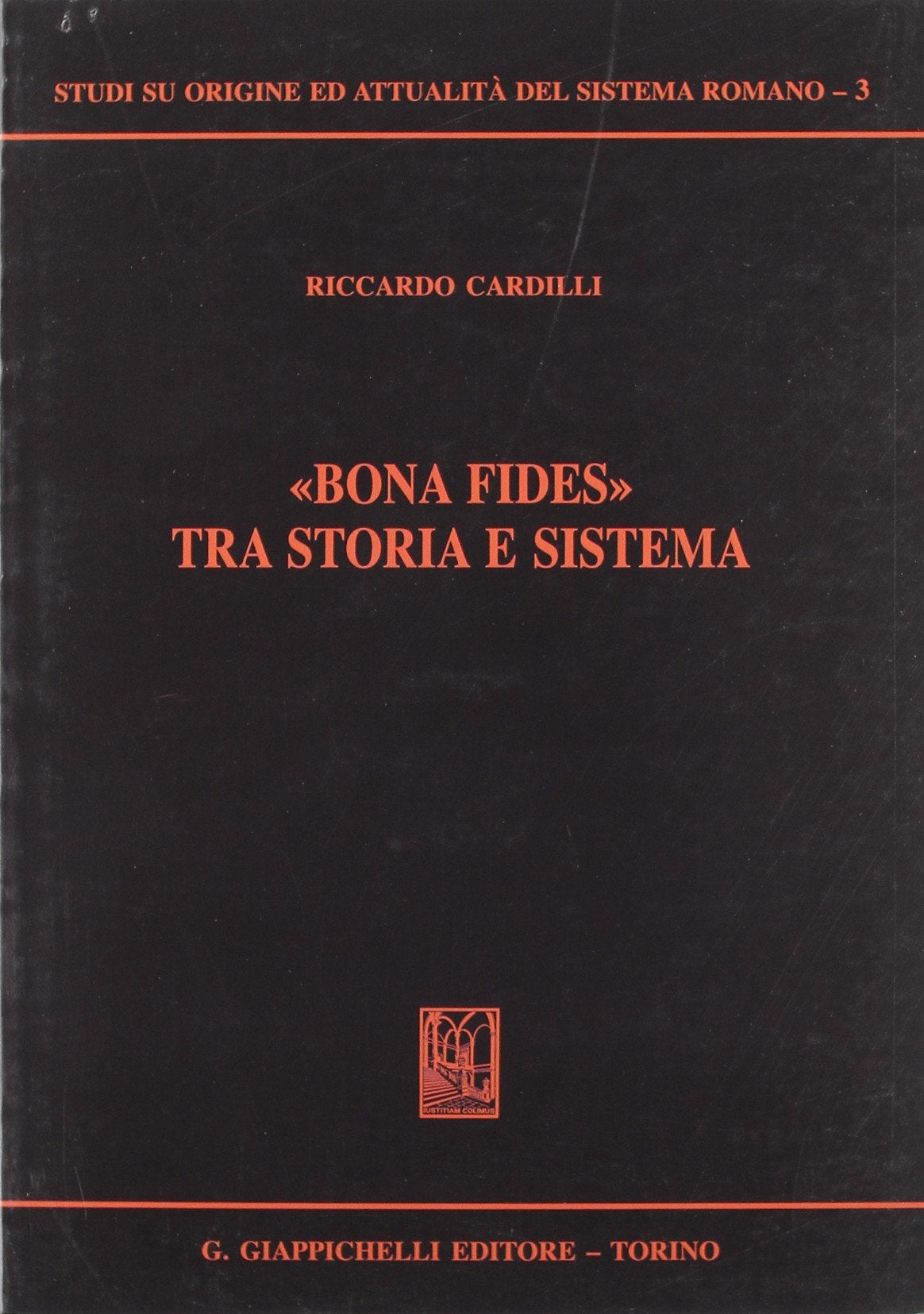 «Bona fides» tra storia e sistema (Studi su origine-attualità sistema romano) Law