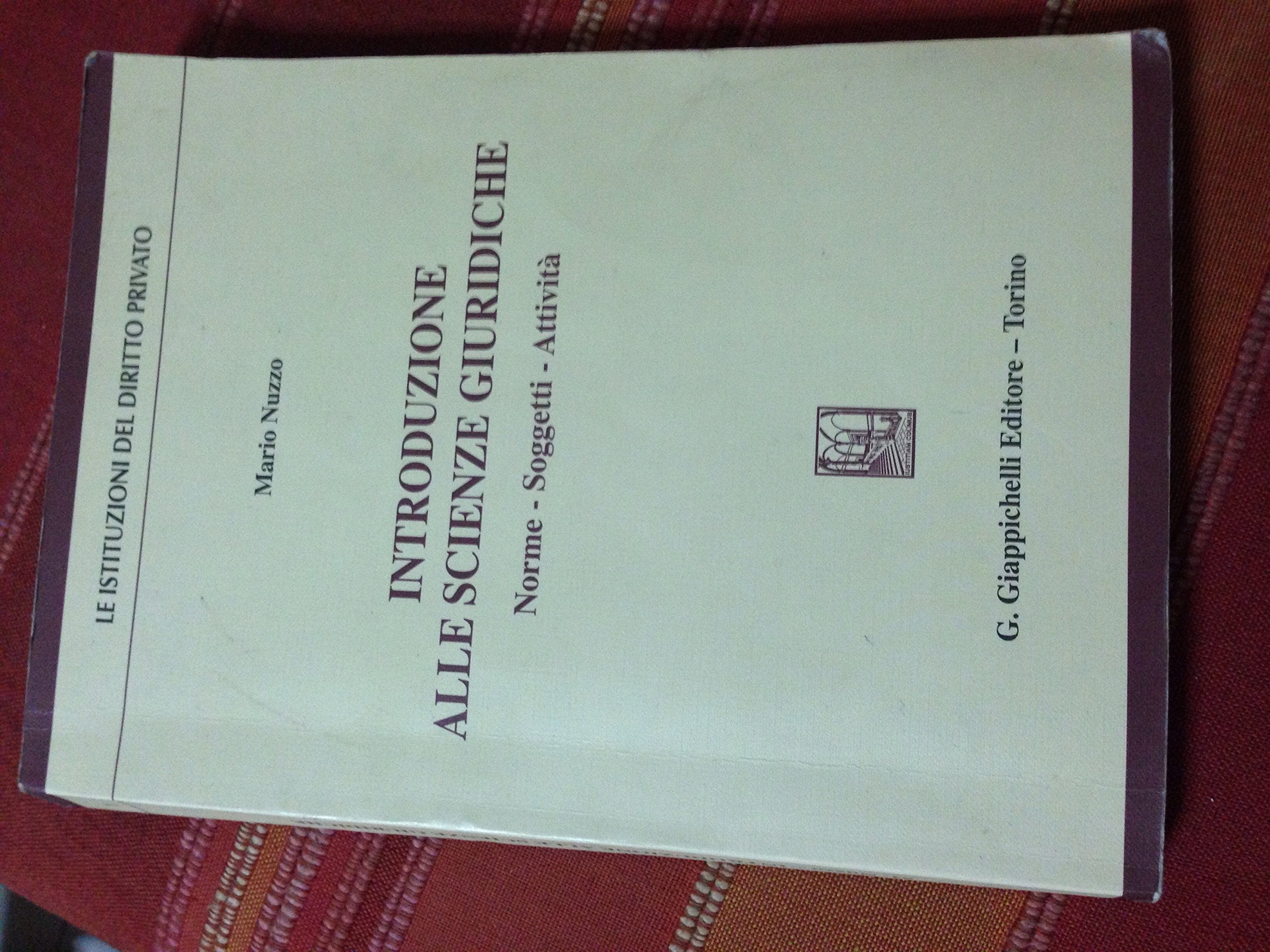 Introduzione alle scienze giuridiche. Norme, soggetti, attività (Le istituzioni del diritto privato) Law