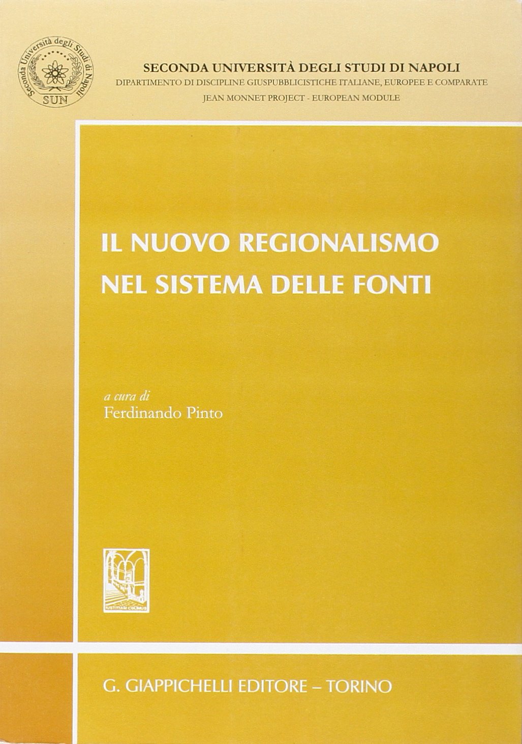 Il nuovo regionalismo nel sistema delle fonti (Seconda Univ. Na-Dip. discipline giuspub.) Law