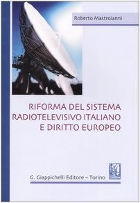 Riforma del sistema radiotelevisivo italiano e diritto europeo Law