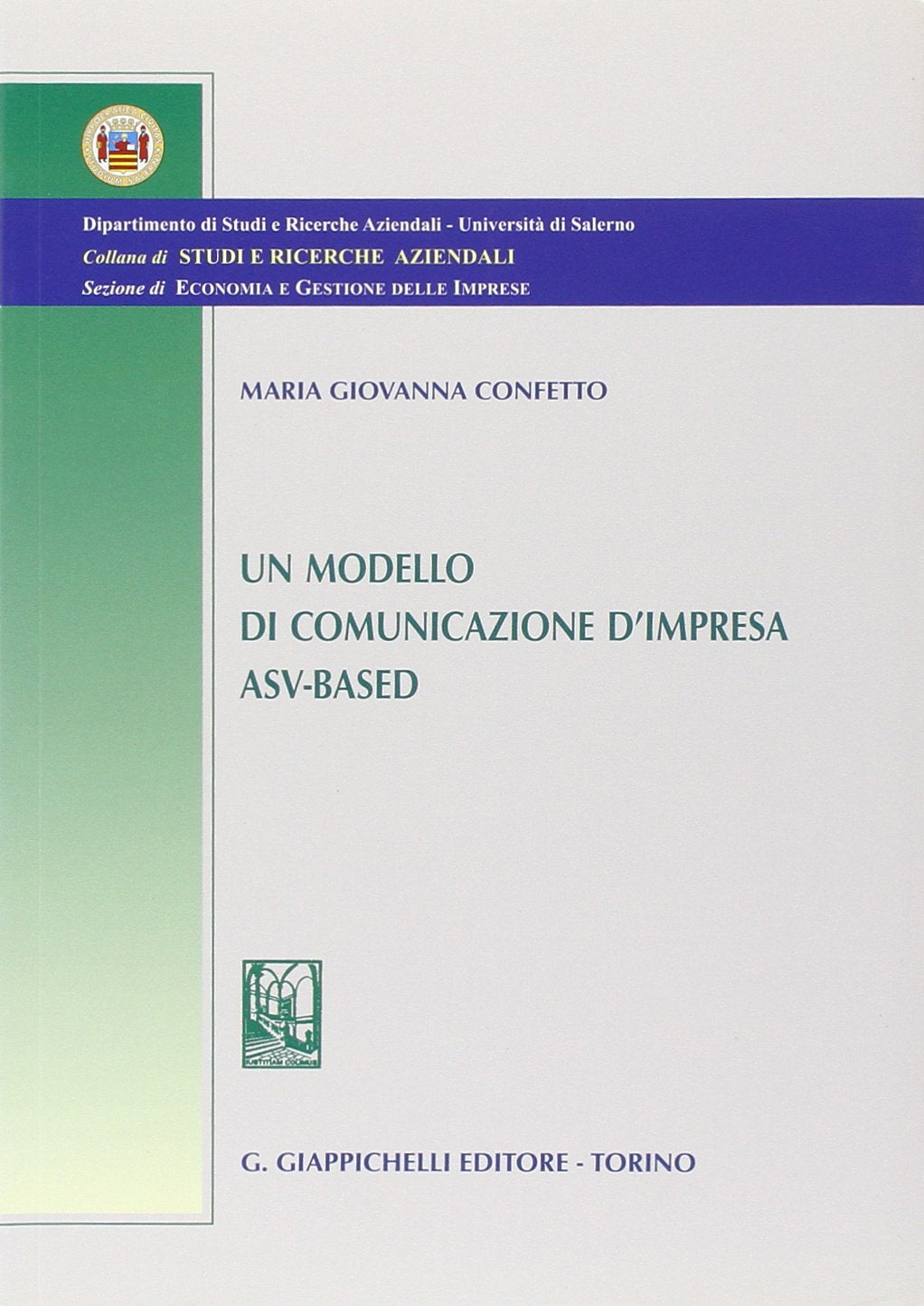 Un modello di comunicazione d'impresa ASV-based (Università di Salerno-Dipartimento di studi e ricerche aziendali) Business, Finance & Career