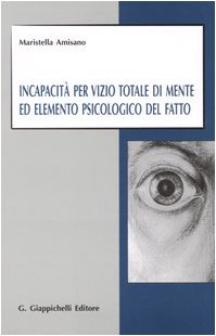 Incapacità per vizio totale di mente ed elemento psicologico del fatto Law