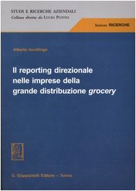 Il reporting direzionale nelle imprese della grande distribuzione grocery (Studi e ricerche aziendali. Ricerche) Business, Finance & Career