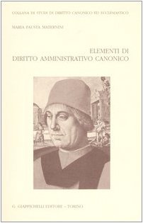 Elementi di diritto amministrativo canonico (Studi diritto canonico e eccl. Sez. eccl.) Law