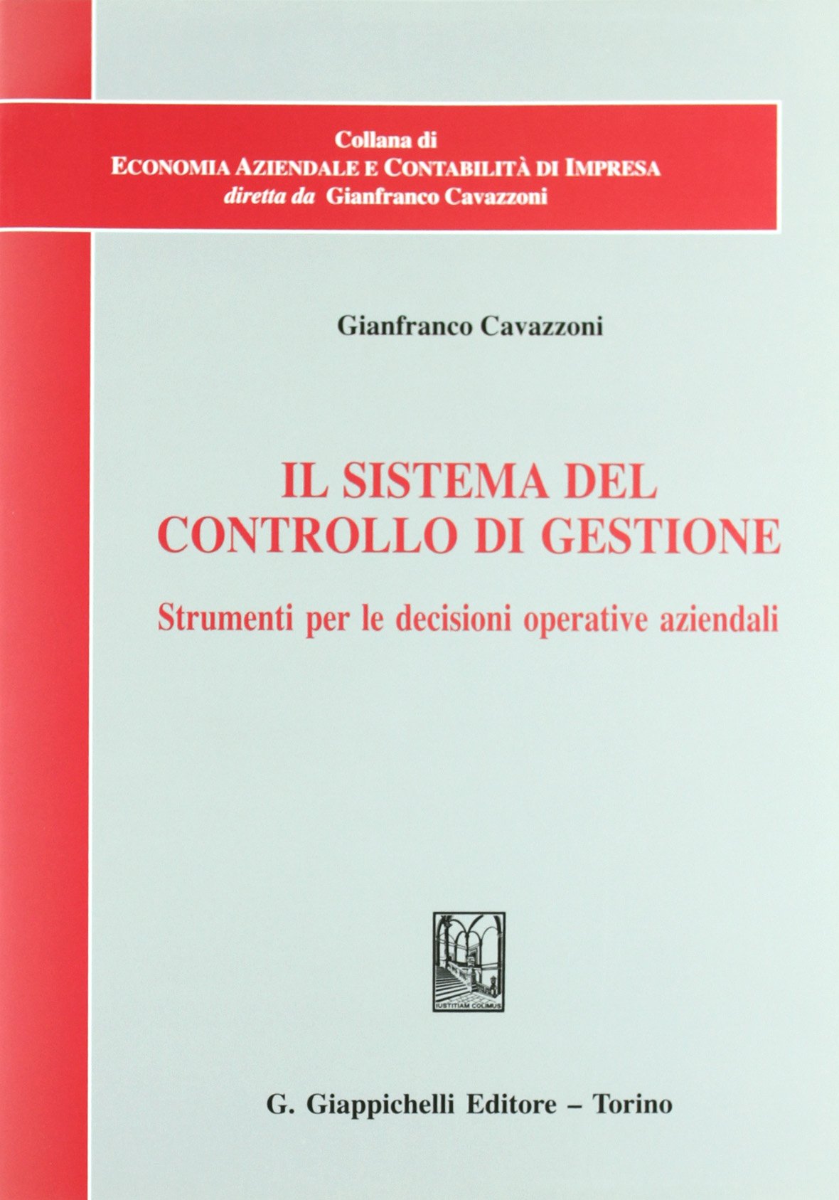 Il sistema del controllo di gestione. Strumenti per le decisioni operative aziendali (Economia aziendale contabilità di impresa) Business, Finance & Career
