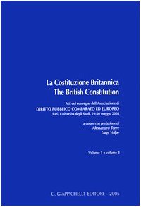 La Costituzione Britannica-The British Constitution. Atti del Convegno dell'Associazione di diritto pubblico comparato ed europeo (Bari, 29-30 maggio 2003 (Diritto pubblico comp. europeo. Convegni) Books