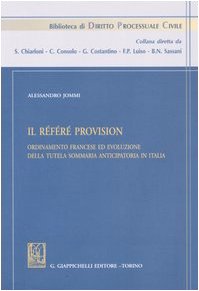 Il référé provision. Ordinamento francese ed evoluzione della tutela sommaria anticipatoria in Italia (Biblioteca di diritto processuale) Law