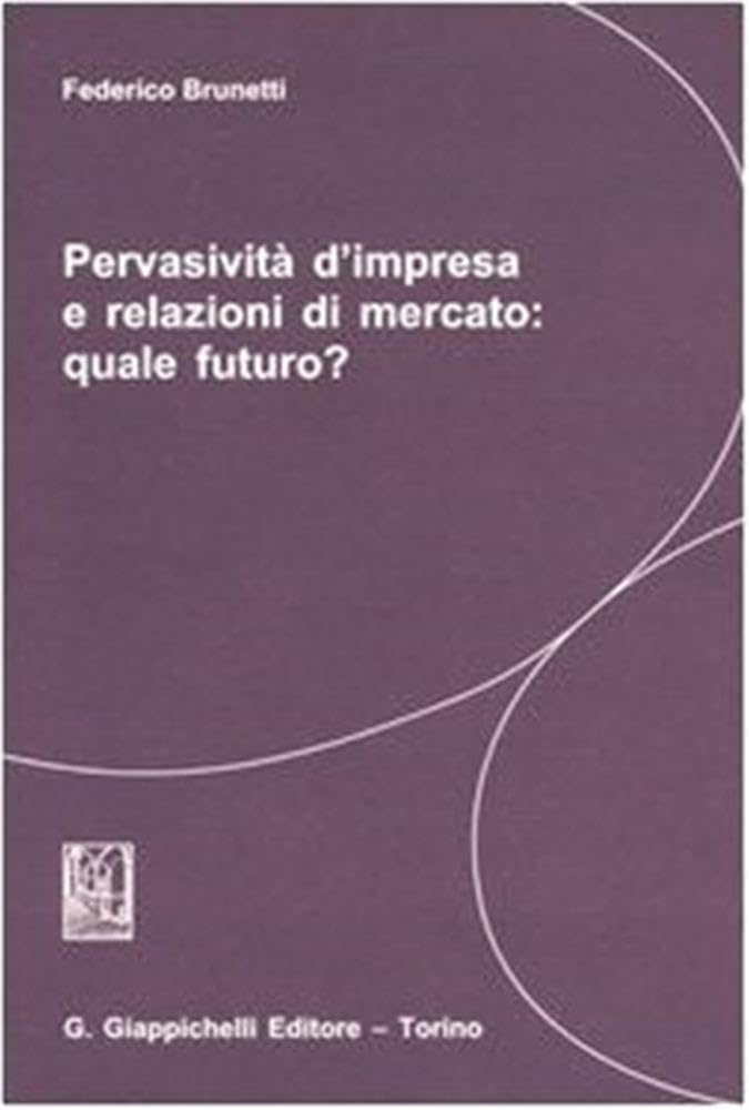 Pervasività d'impresa e relazioni di mercato: quale futuro? book