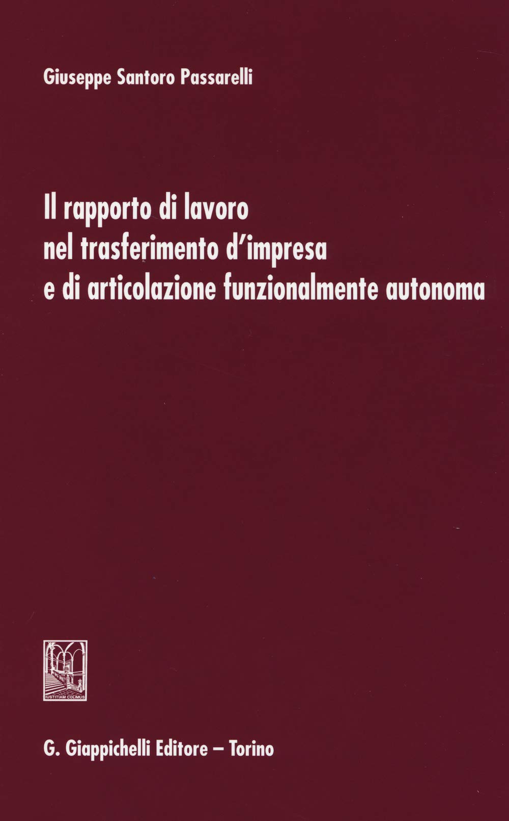 Il rapporto di lavoro nel trasferimento d'impresa e di articolazione funzionalmente autonoma book