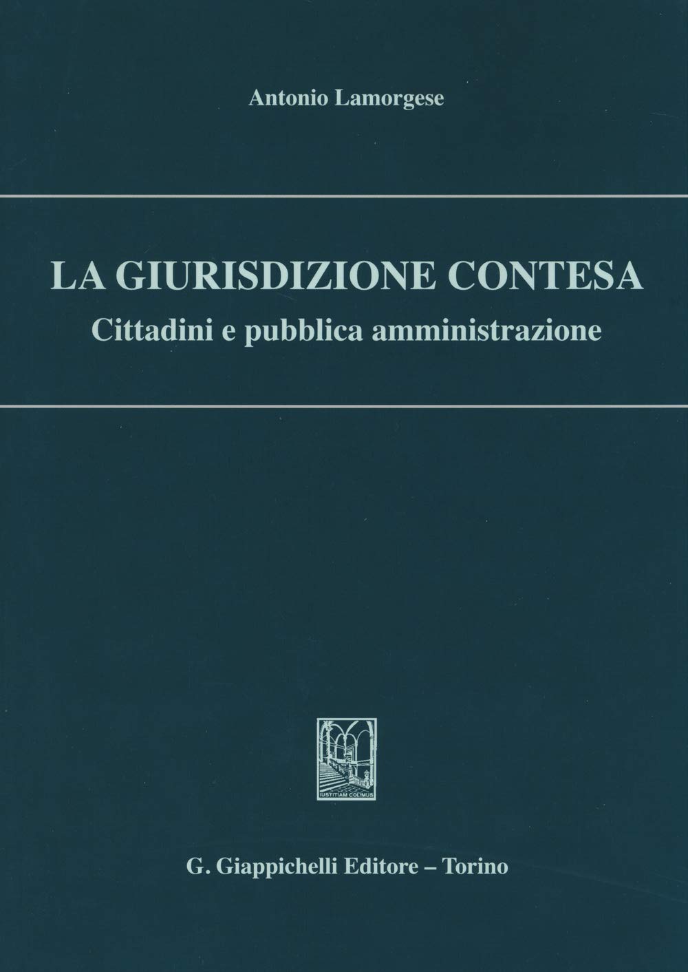 La giurisdizione contesa. Cittadini e pubblica amministrazione Business, Finance & Career