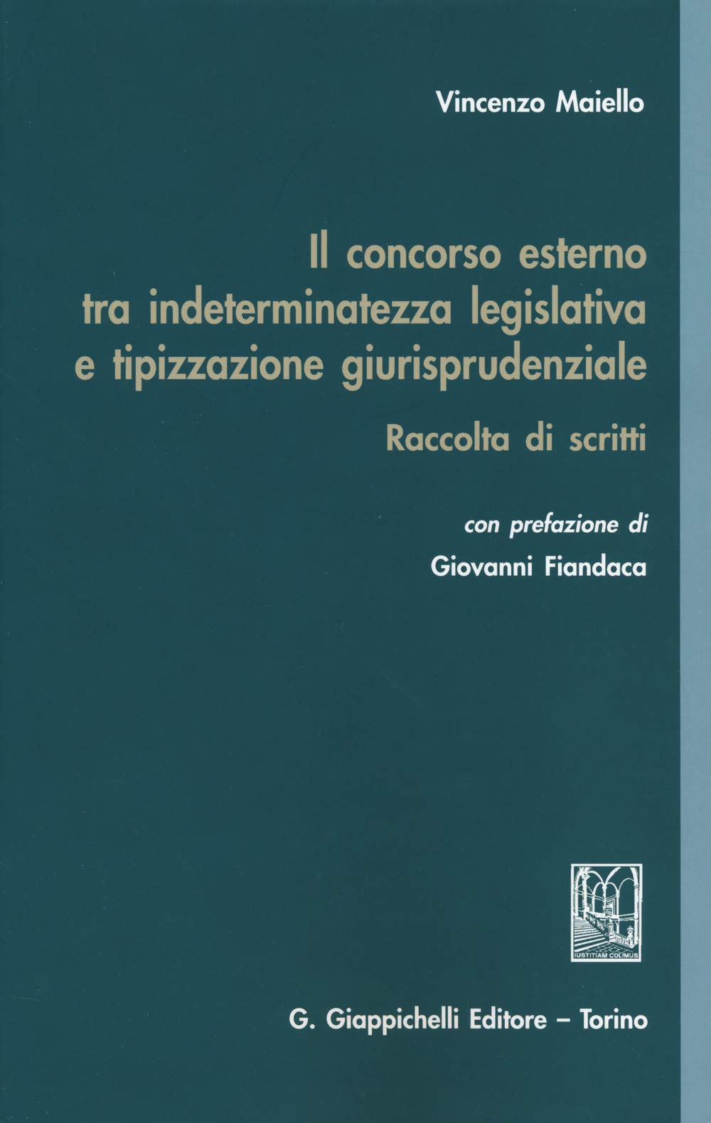 Il concorso esterno tra indeterminatezza legislativa e tipizzazione giurisprudenziale. Raccolta di scritti Law
