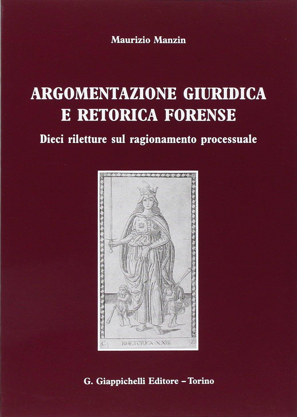 Argomentazione giuridica e retorica forense. Dieci riletture sul ragionamento processuale Law