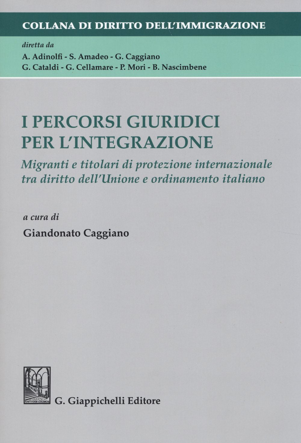 I percorsi giuridici per l'integrazione. Migranti e titolari di protezione internazionale tra diritto dell'Unione e ordinamento italiano (Collana di diritto dell'immigrazione) Law