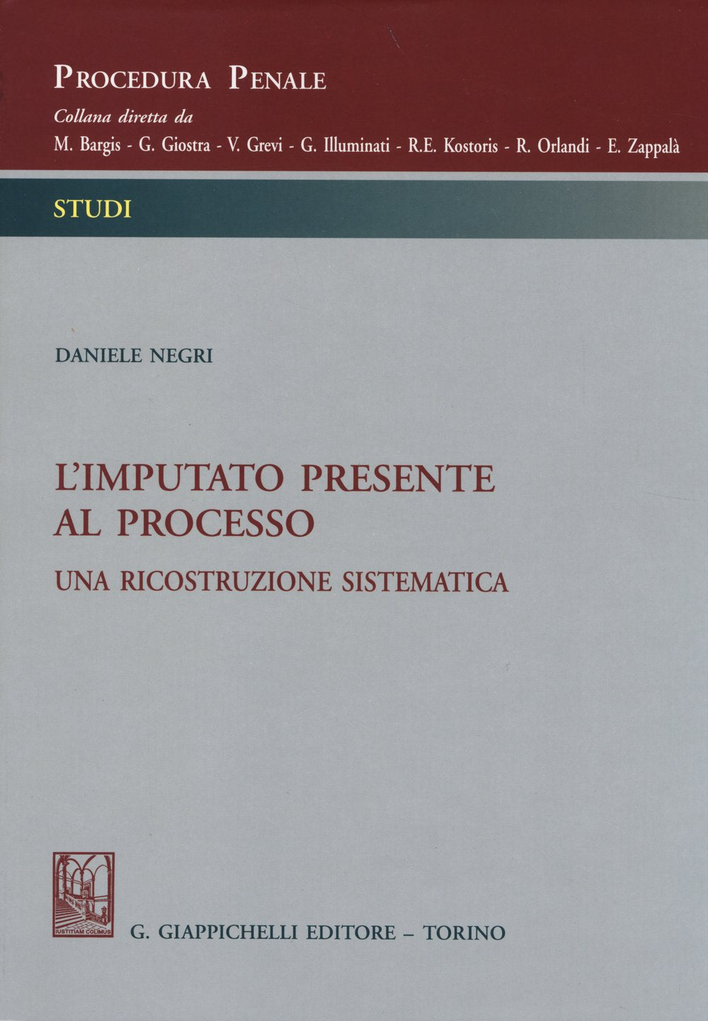 L'imputato presente al processo. Una ricostruzione sistematica (Procedura penale. Studi) Law