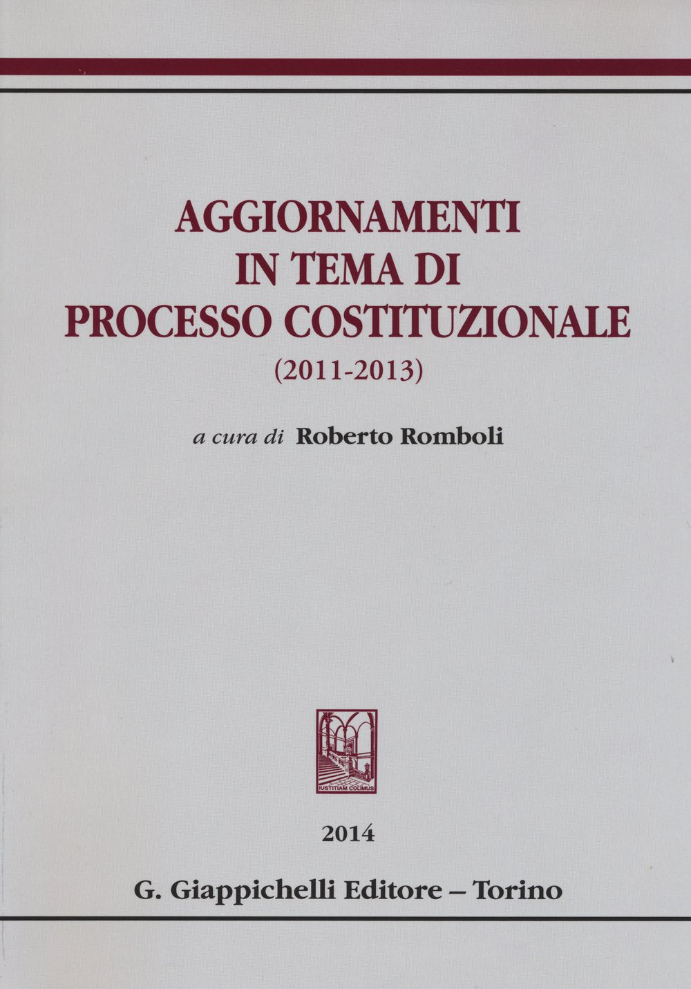 Aggiornamenti in tema di processo costituzionale (2011-2013) Law