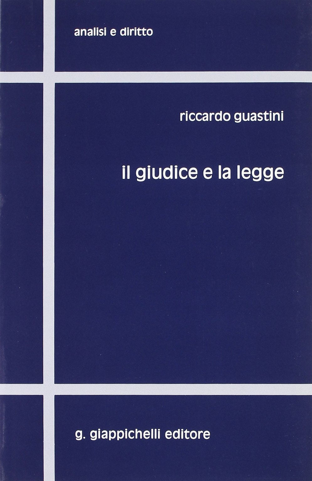 Il giudice e la legge. Lezioni di diritto costituzionale (Analisi e diritto. Serie teorica) Law