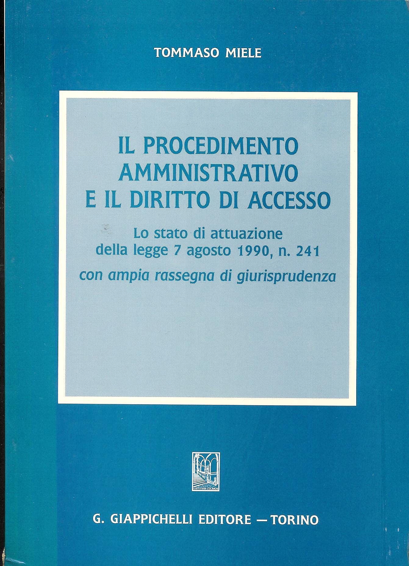 Il procedimento amministrativo e il diritto di accesso. Lo stato di attuazione della Legge 7 agosto 1990, n. 241 con ampia rassegna di giurisprudenza Law