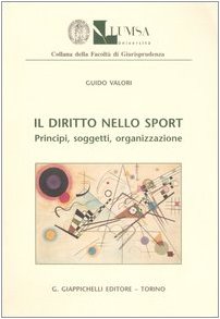 Il diritto nello sport. Principi, soggetti, organizzazione book