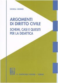 Argomenti di diritto civile. Schemi, casi e quesiti per la didattica Law