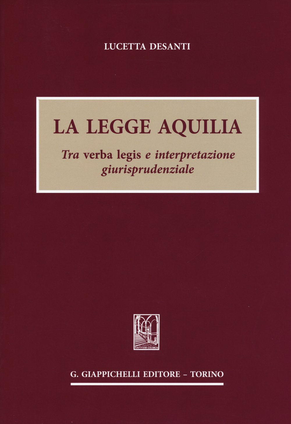 La legge Aquilia. Tra verba legis e interpretazione giurisprudenziale Law