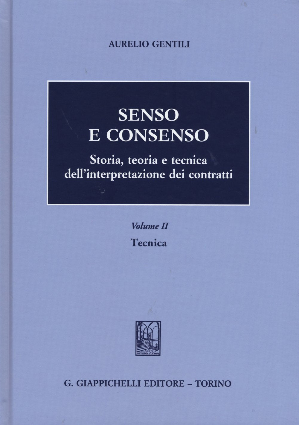 Senso e consenso. Storia, teoria e tecnica dell'interpretazione dei contratti. Tecnica (Vol. 2) Law