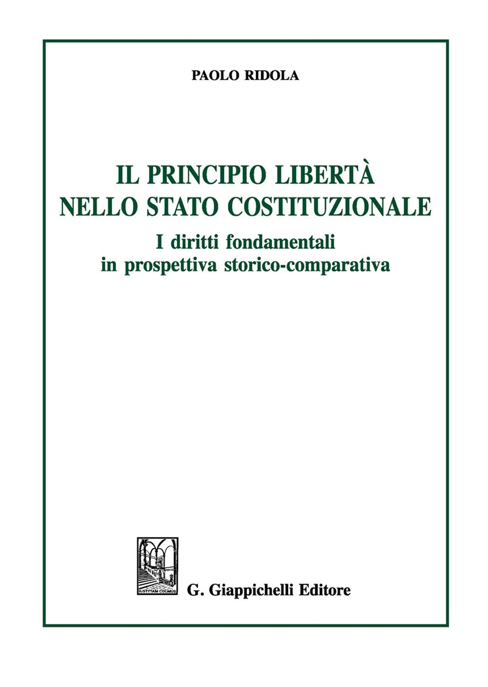 Il principio libertà nello Stato costituzionale. I diritti fondamentali in prospettiva storico-comparativa book