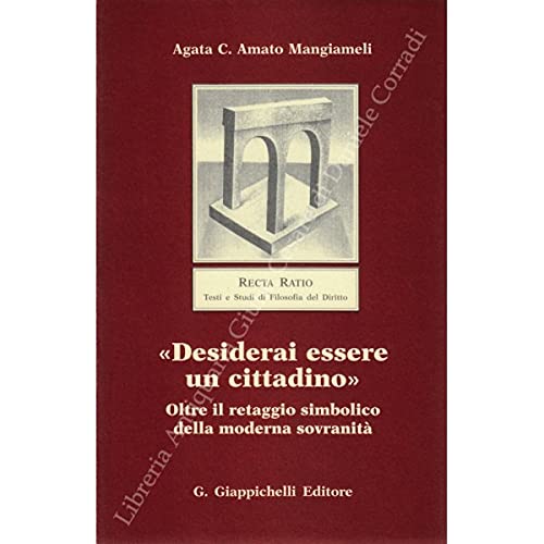 Desiderai essere un cittadino. Oltre il retaggio simbolico della moderna sovranità book