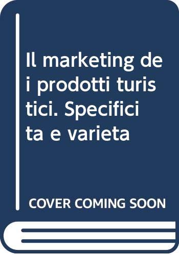 Il marketing dei prodotti turistici. Specificità e varietà book