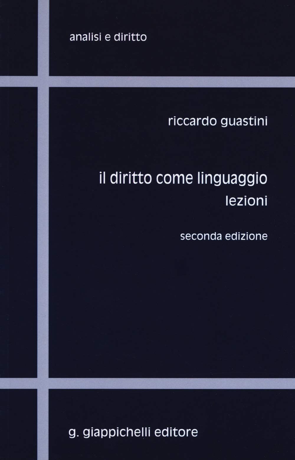 Il diritto come linguaggio. Lezioni (Analisi e diritto. Serie teorica) Law