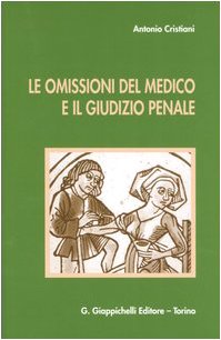 Le omissioni del medico e il giudizio penale book