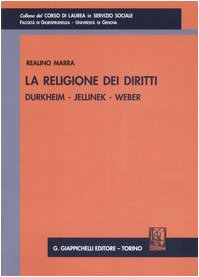 La religione dei diritti. Durkheim, Jellinek, Weber (Corso di laurea in servizio sociale) Law