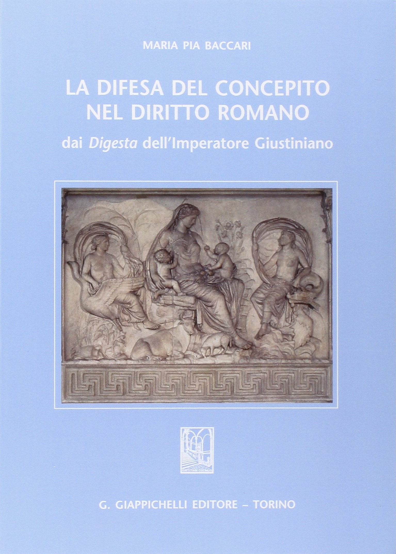 La difesa del concepito nel diritto romano. Dai Digesta dell'imperatore Giustiniano book