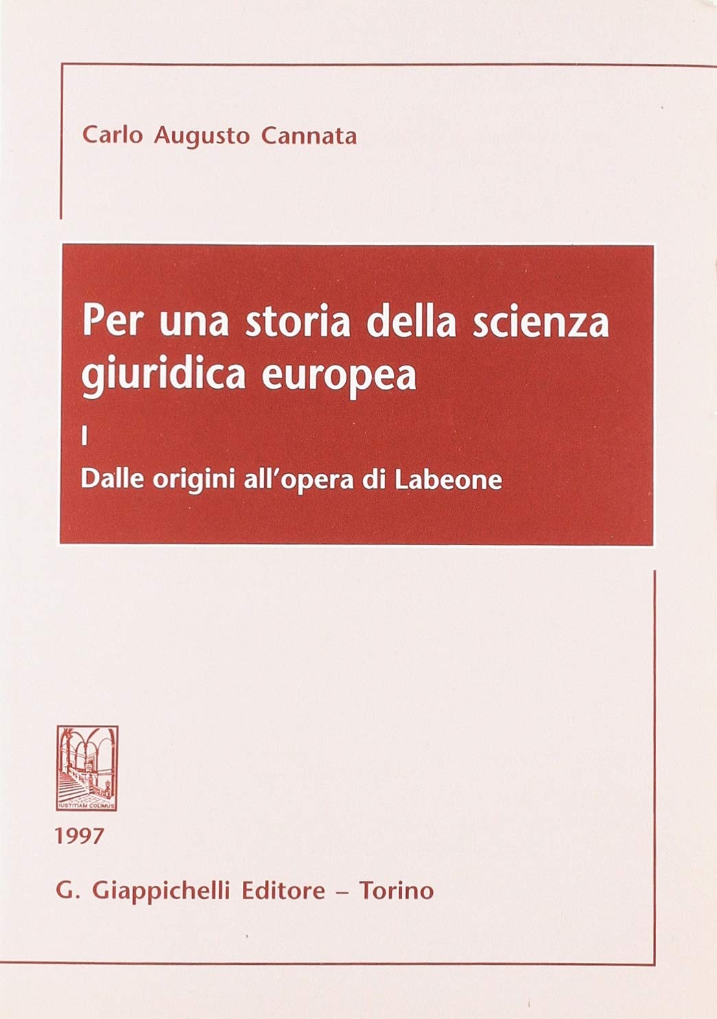 Per una storia della scienza giuridica europea. Dalle origini all'Opera di Labeone (Vol. 1) book