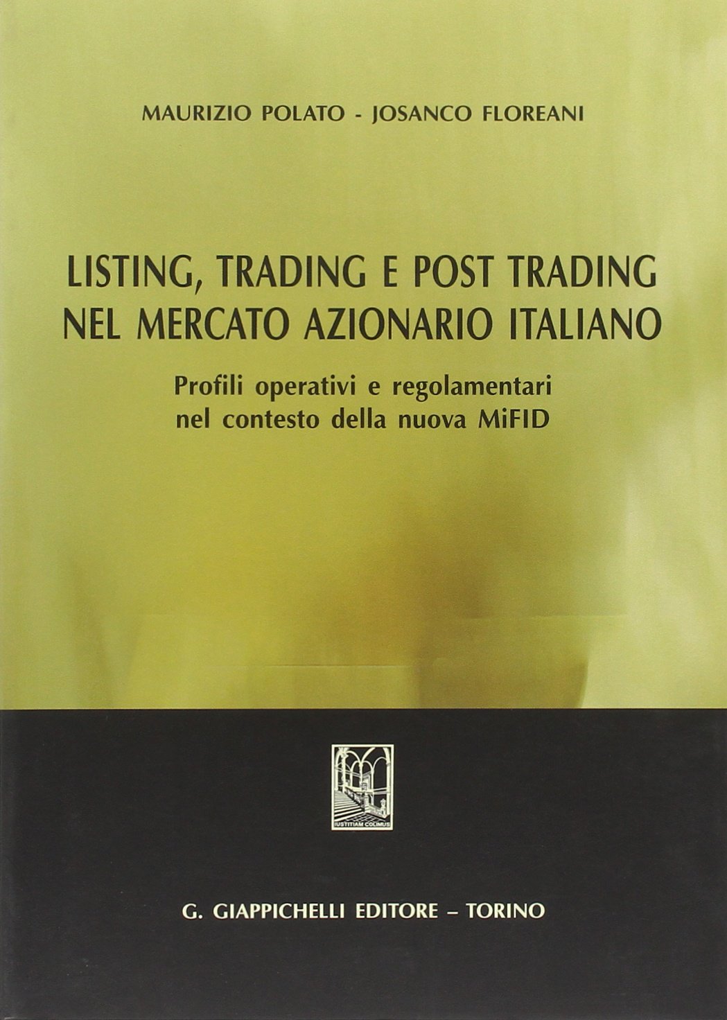 Listing, trading e post trading nel mercato azionario italiano. Profili operativi e regolamentari nel contesto della nuova MIFID Business & Technology