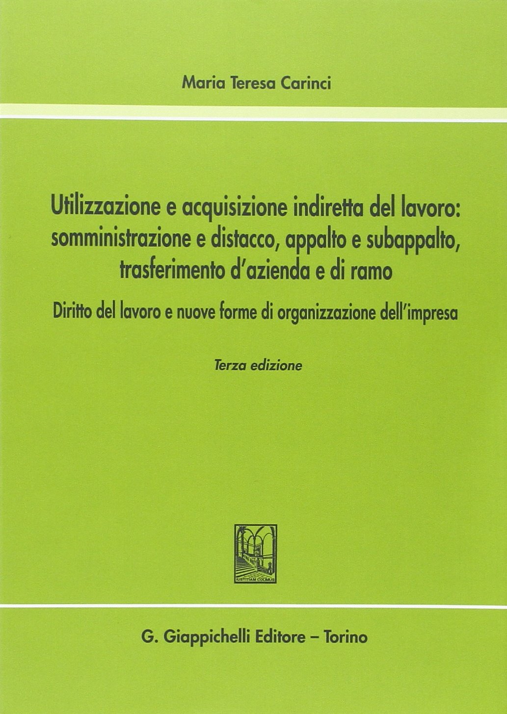 Utilizzazione e acquisizione indiretta del lavoro. Somministrazione e distacco, appalto e subappalto, trasferimento d'azienda e di ramo Law
