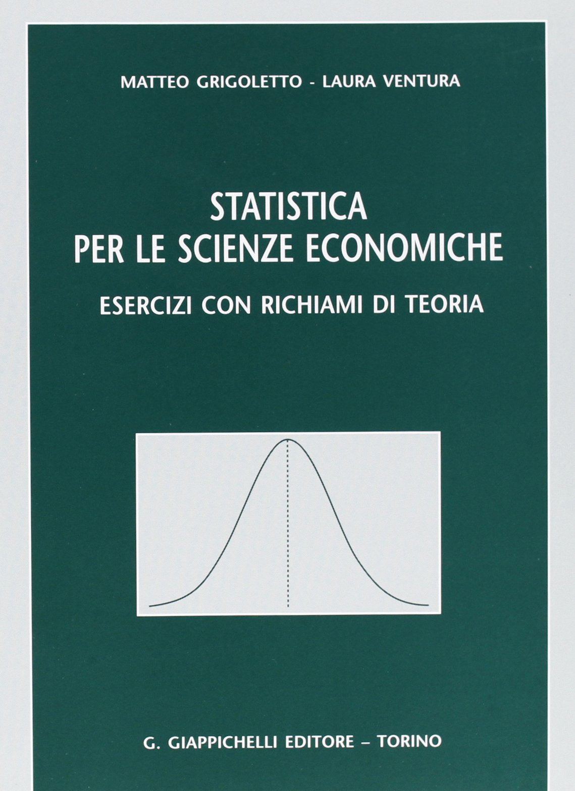 Statistica per le scienze economiche. Esercizi con richiami di teoria Business, Finance & Career