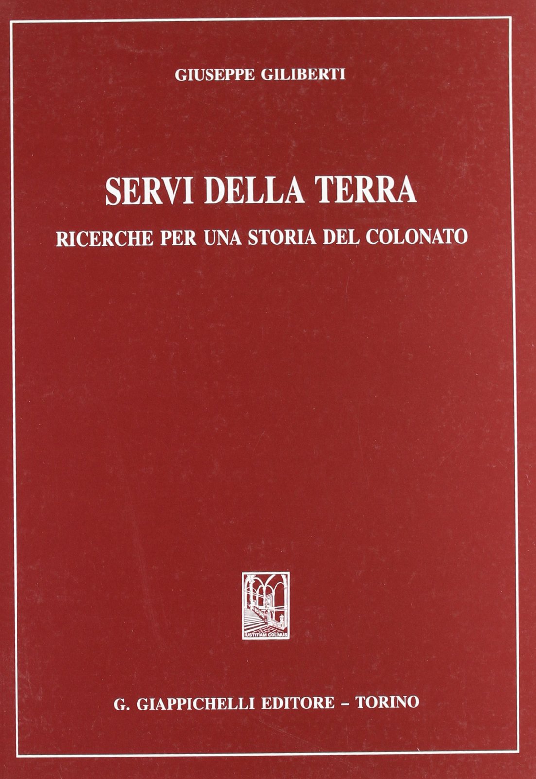 Servi della terra. Ricerche per una storia del colonato Business, Finance & Career