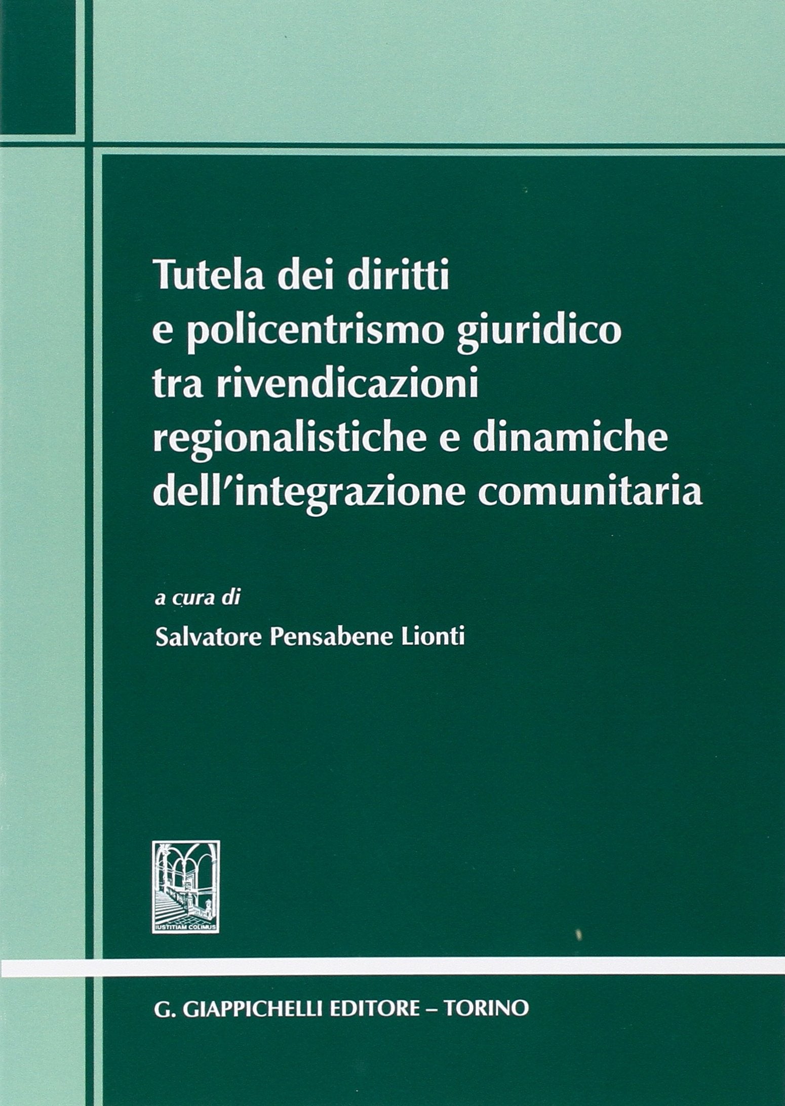 Tutela dei diritti e policentrismo giuridico tra rivendicazioni regionalistiche e dinamiche dell'integrazione comunitaria book