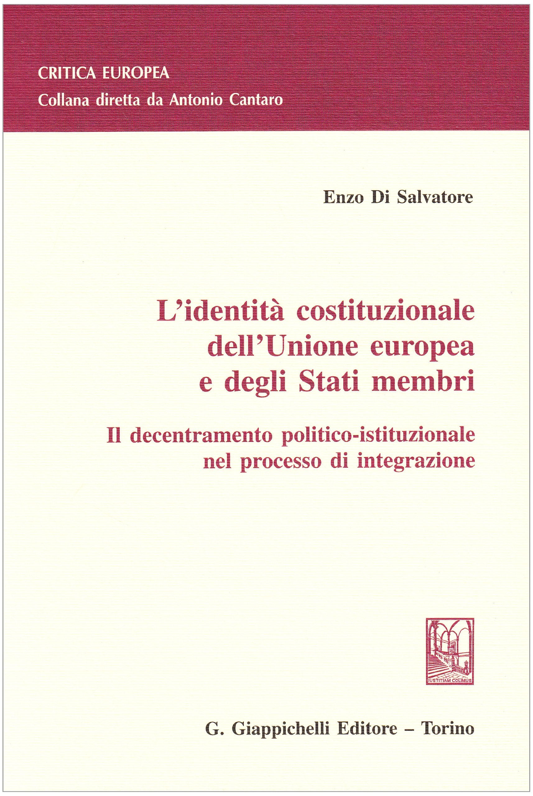 L'identità costituzionale dell'Unione Europea e degli stati membri. Il decentramento politico-istituzionale nel processo di integrazione (Critica Europea) Law