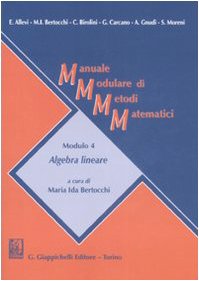 Manuale modulare di metodi matematici. Modulo 4: Algebra lineare book