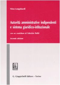 Autorità amministrative indipendenti e sistema giuridico-istituzionale book