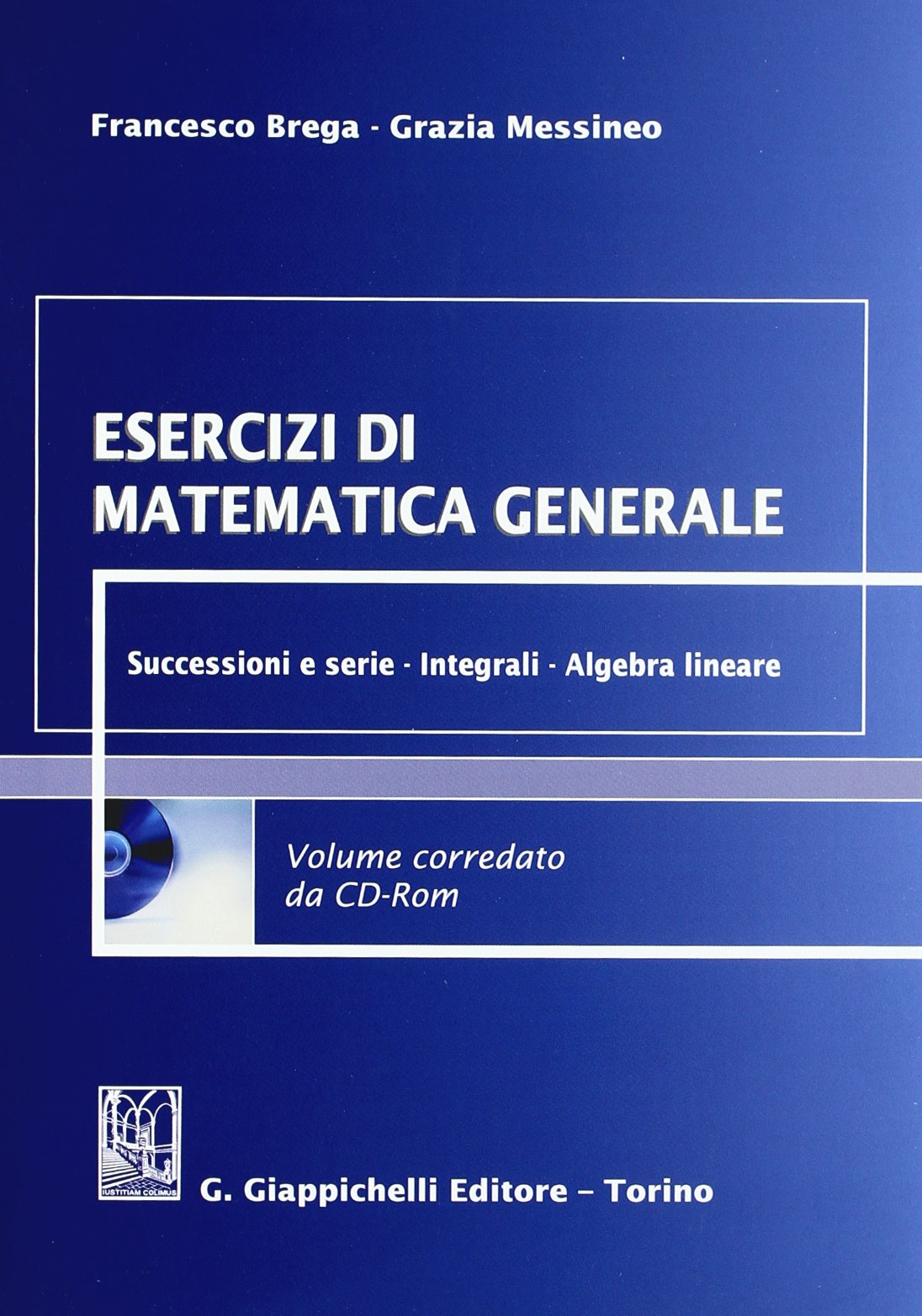 Esercizi di matematica generale. Successioni e serie, integrali, algebra lineare. Con CD-ROM book