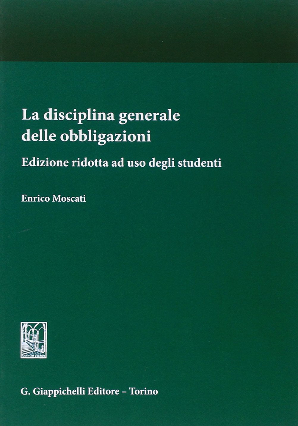 La disciplina generale delle obbligazioni ad uso degli studenti. Ediz. ridotta Law