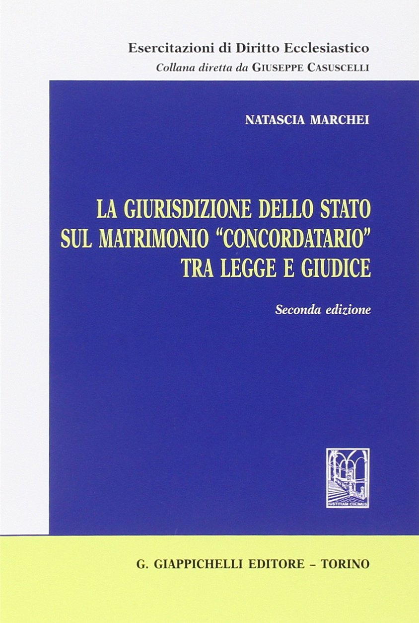La giurisdizione dello Stato sul matrimonio «concordatario» tra legge e giudice book