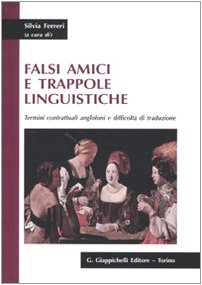 Falsi amici e trappole linguistiche. Termini contrattuali anglofoni e difficoltà di traduzione Law